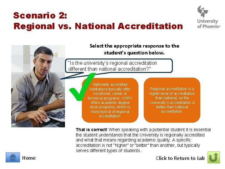 Scenario 2: Regional vs. National Accreditation Select the appropriate response to the student’s question Scenario 2: Regional vs. National Accreditation Select the appropriate response to the student’s question
