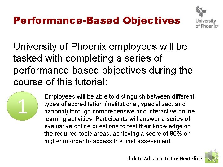 Performance-Based Objectives University of Phoenix employees will be tasked with completing a series of Performance-Based Objectives University of Phoenix employees will be tasked with completing a series of
