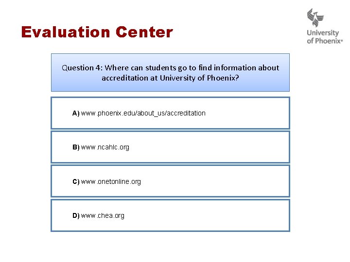 Evaluation Center Question 4: Where can students go to find information about accreditation at Evaluation Center Question 4: Where can students go to find information about accreditation at