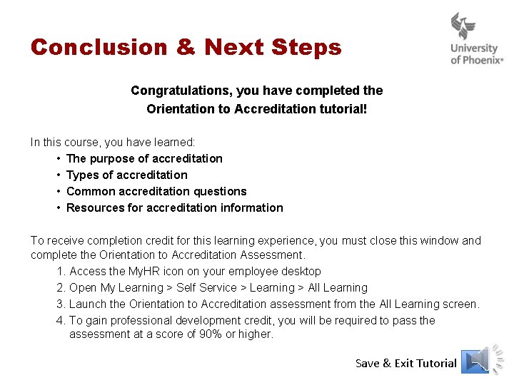 Conclusion & Next Steps Congratulations, you have completed the Orientation to Accreditation tutorial! In Conclusion & Next Steps Congratulations, you have completed the Orientation to Accreditation tutorial! In