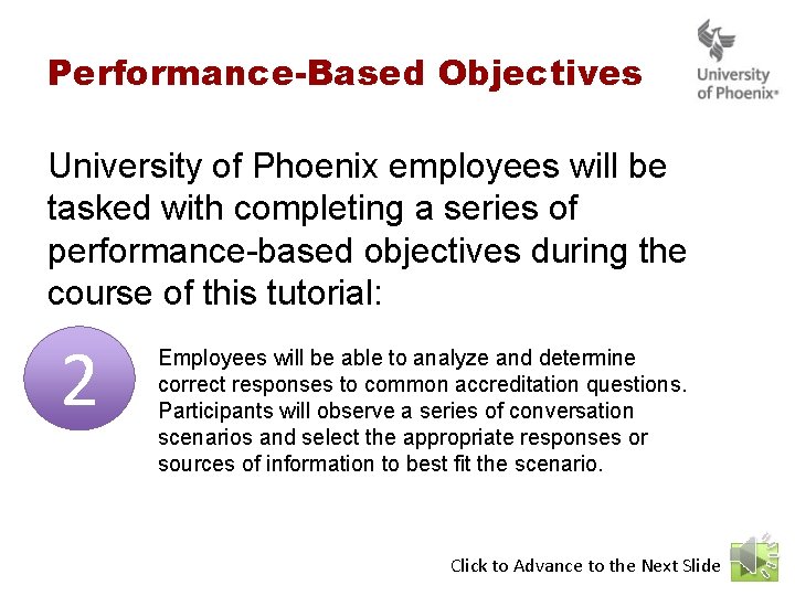 Performance-Based Objectives University of Phoenix employees will be tasked with completing a series of Performance-Based Objectives University of Phoenix employees will be tasked with completing a series of