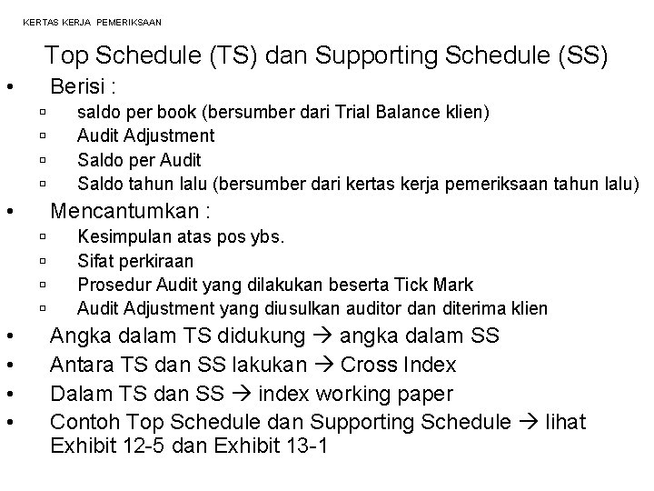 KERTAS KERJA PEMERIKSAAN Top Schedule (TS) dan Supporting Schedule (SS) • Berisi : ú