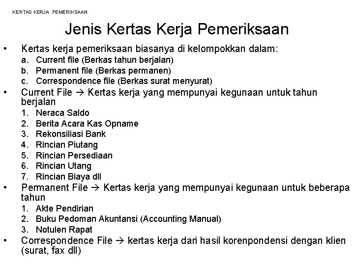 KERTAS KERJA PEMERIKSAAN Jenis Kertas Kerja Pemeriksaan • Kertas kerja pemeriksaan biasanya di kelompokkan