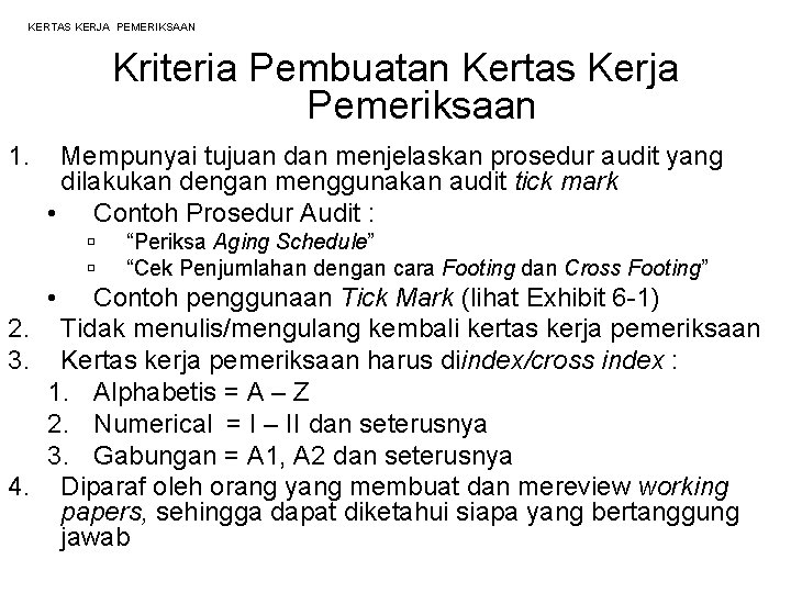 KERTAS KERJA PEMERIKSAAN Kriteria Pembuatan Kertas Kerja Pemeriksaan 1. Mempunyai tujuan dan menjelaskan prosedur