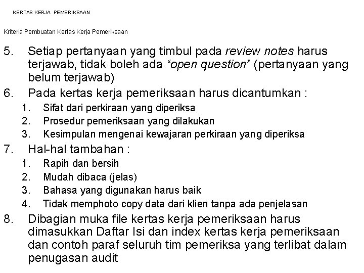 KERTAS KERJA PEMERIKSAAN Kriteria Pembuatan Kertas Kerja Pemeriksaan 5. 6. Setiap pertanyaan yang timbul