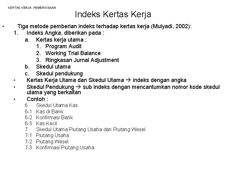 KERTAS KERJA PEMERIKSAAN Indeks Kertas Kerja • Tiga metode pemberian indeks terhadap kertas kerja