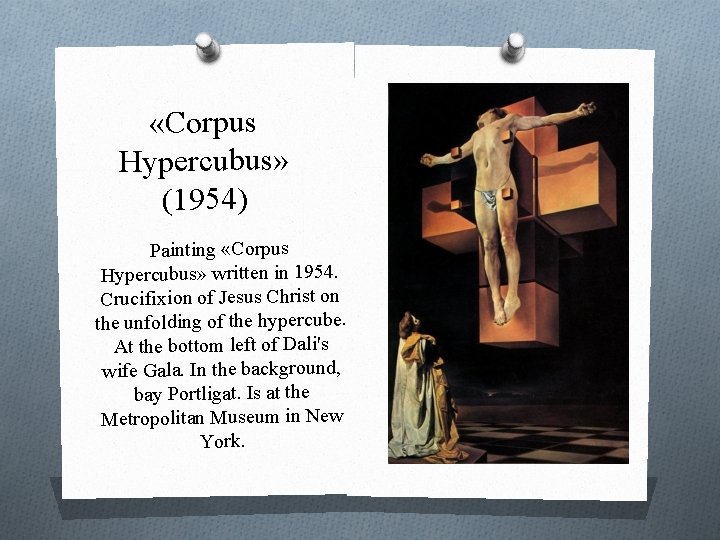  «Corpus Hypercubus» (1954) Painting «Corpus Hypercubus» written in 1954. Crucifixion of Jesus Christ