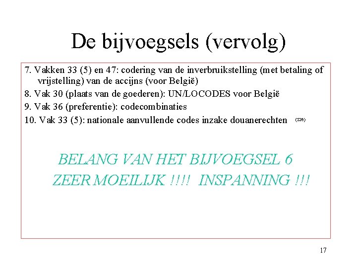 De bijvoegsels (vervolg) 7. Vakken 33 (5) en 47: codering van de inverbruikstelling (met