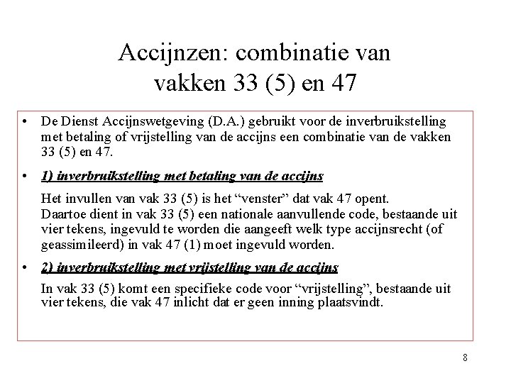 Accijnzen: combinatie van vakken 33 (5) en 47 • De Dienst Accijnswetgeving (D. A.