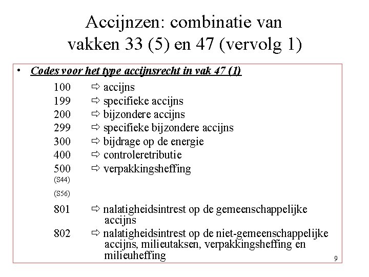 Accijnzen: combinatie van vakken 33 (5) en 47 (vervolg 1) • Codes voor het