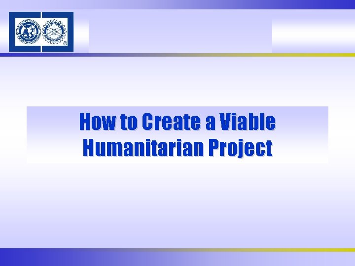 How to Create a Viable Humanitarian Project 