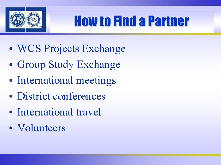 How to Find a Partner • • • WCS Projects Exchange Group Study Exchange