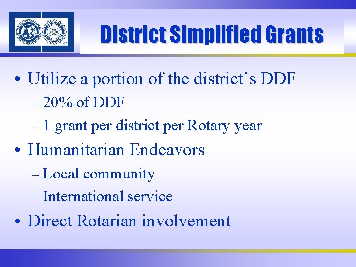 District Simplified Grants • Utilize a portion of the district’s DDF – 20% of