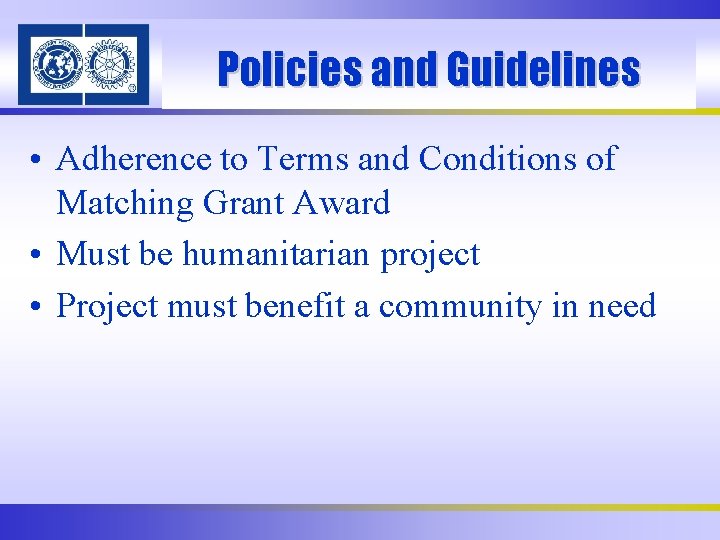 Policies and Guidelines • Adherence to Terms and Conditions of Matching Grant Award •