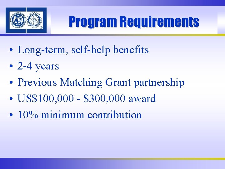 Program Requirements • • • Long-term, self-help benefits 2 -4 years Previous Matching Grant