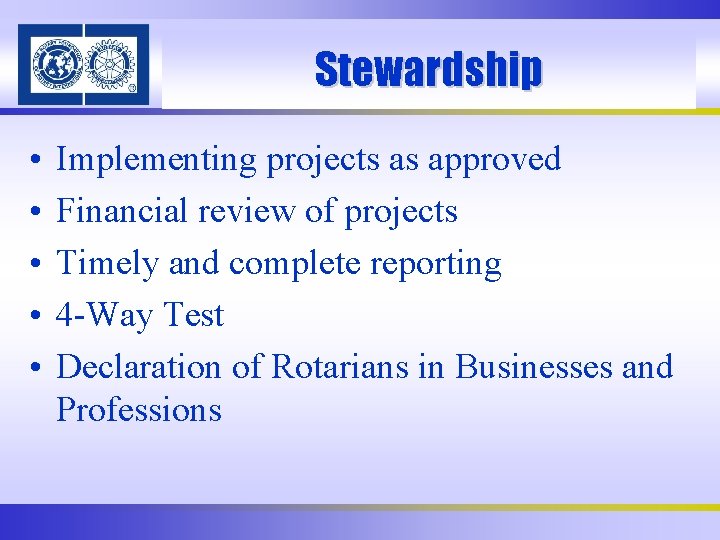 Stewardship • • • Implementing projects as approved Financial review of projects Timely and