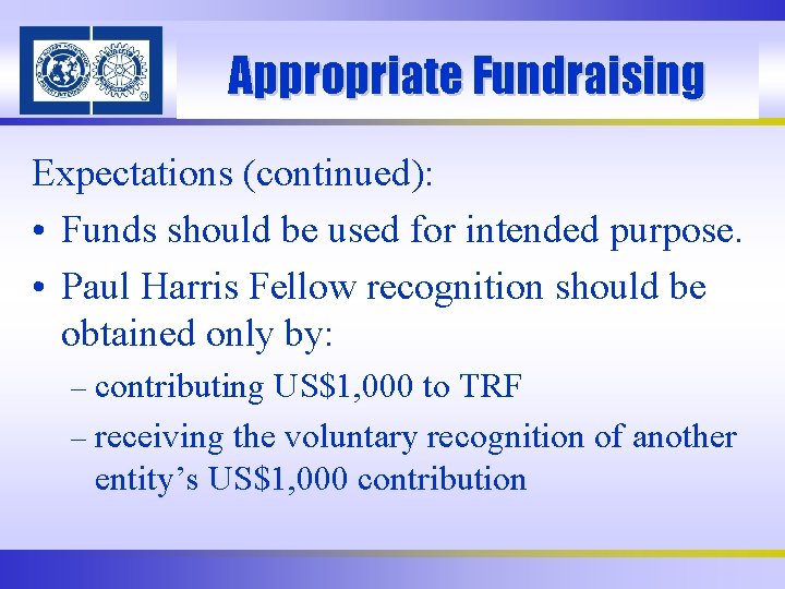 Appropriate Fundraising Expectations (continued): • Funds should be used for intended purpose. • Paul