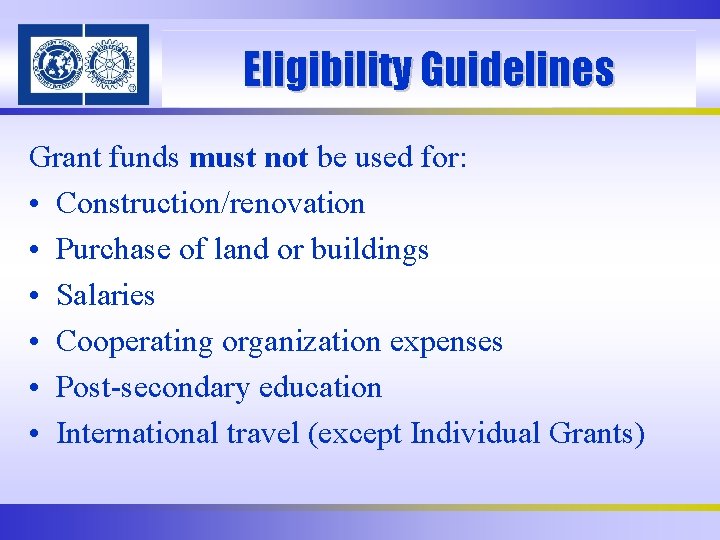 Eligibility Guidelines Grant funds must not be used for: • Construction/renovation • Purchase of