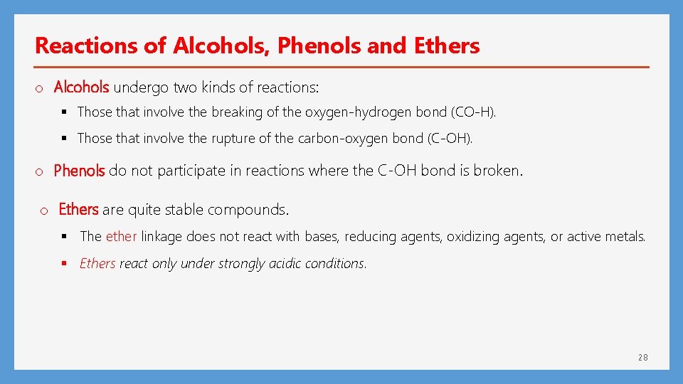 Reactions of Alcohols, Phenols and Ethers o Alcohols undergo two kinds of reactions: §