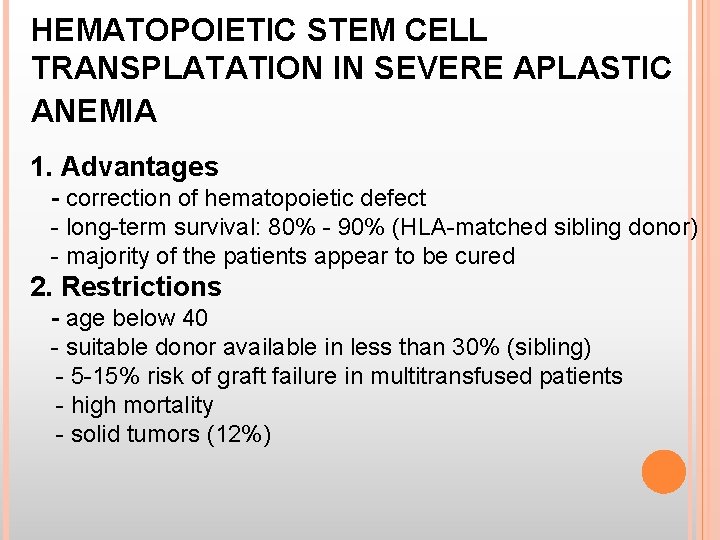 HEMATOPOIETIC STEM CELL TRANSPLATATION IN SEVERE APLASTIC ANEMIA 1. Advantages - correction of hematopoietic