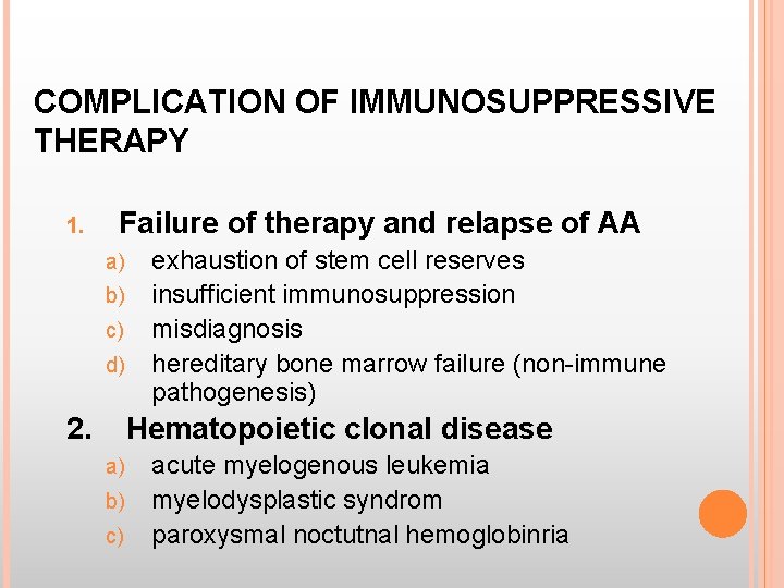 COMPLICATION OF IMMUNOSUPPRESSIVE THERAPY 1. Failure of therapy and relapse of AA a) b)