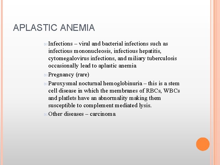 APLASTIC ANEMIA Infections – viral and bacterial infections such as infectious mononucleosis, infectious hepatitis,