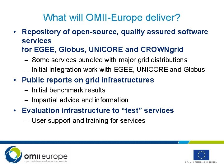 What will OMII-Europe deliver? • Repository of open-source, quality assured software services for EGEE,