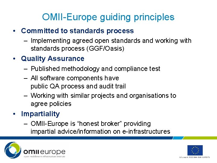 OMII-Europe guiding principles • Committed to standards process – Implementing agreed open standards and