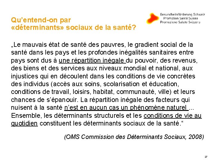 Qu’entend-on par «déterminants» sociaux de la santé? „Le mauvais état de santé des pauvres,