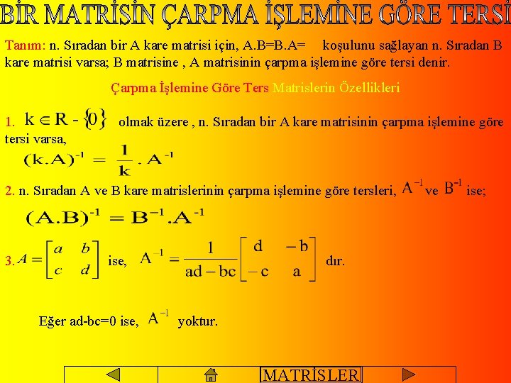 Tanım: n. Sıradan bir A kare matrisi için, A. B=B. A= koşulunu sağlayan n.