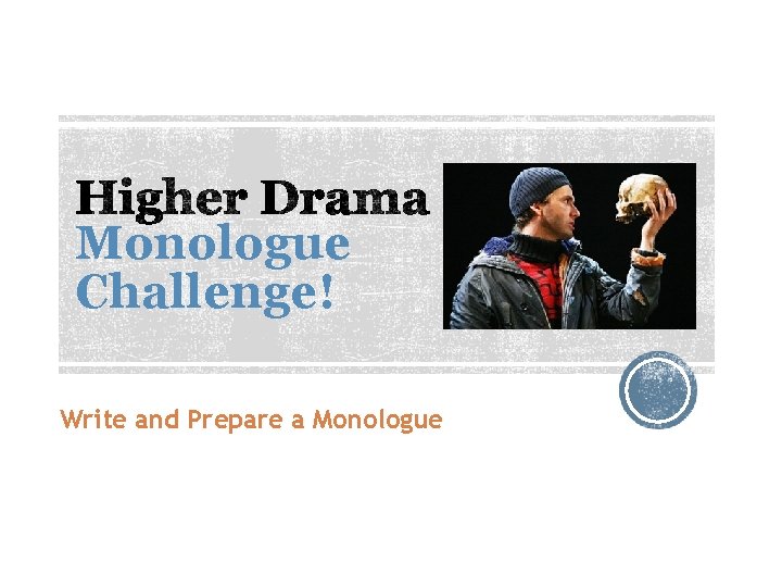 Monologue Challenge! Write and Prepare a Monologue 