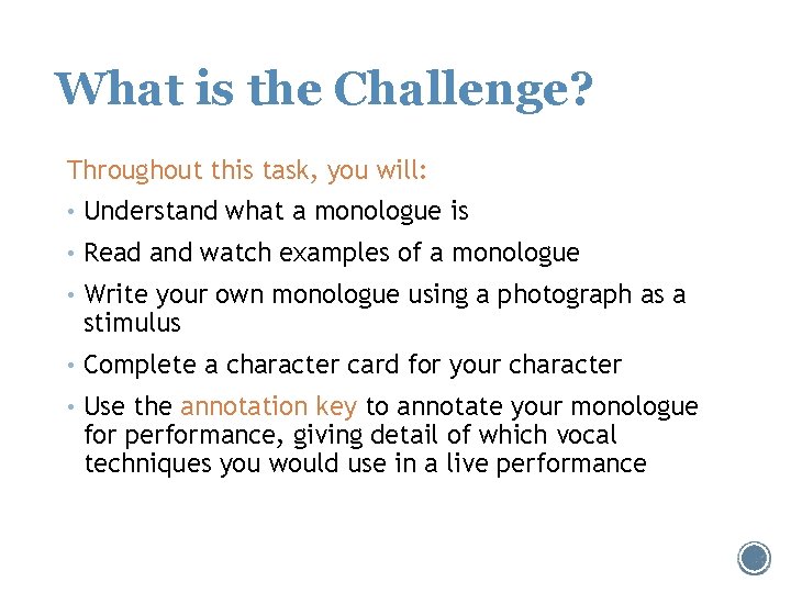 What is the Challenge? Throughout this task, you will: • Understand what a monologue
