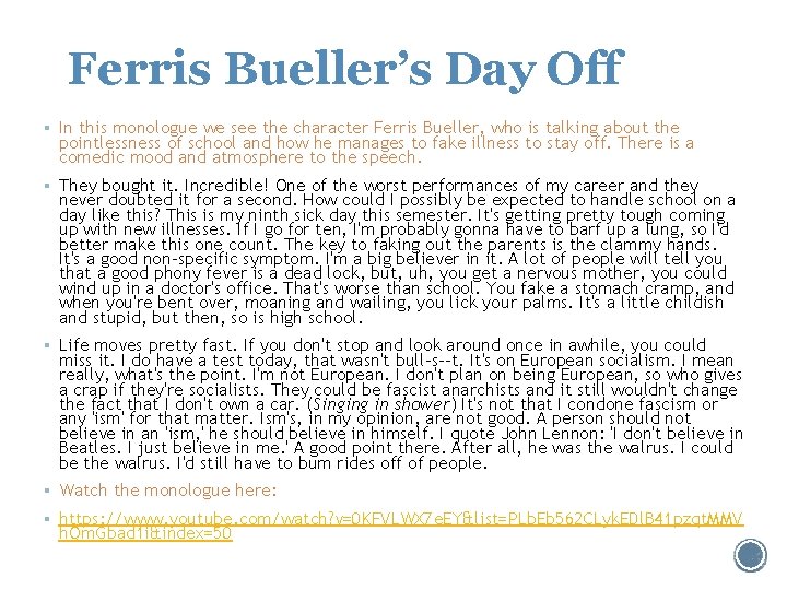 Ferris Bueller’s Day Off § In this monologue we see the character Ferris Bueller,