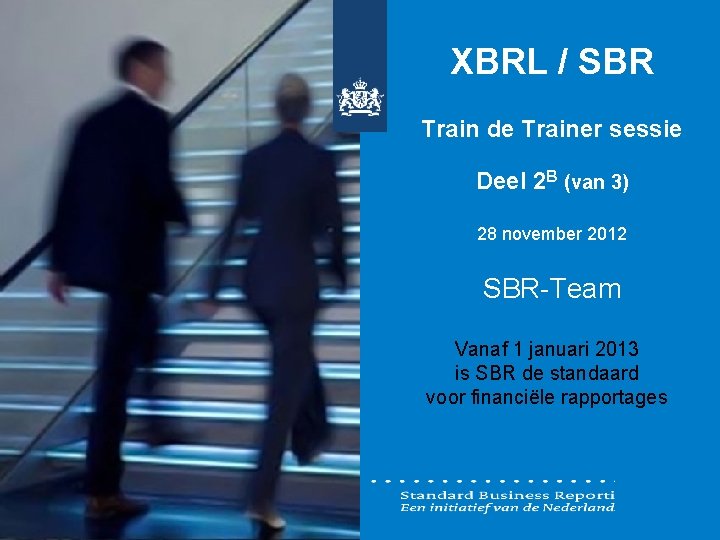 XBRL / SBR Train de Trainer sessie Deel 2 B (van 3) 28 november