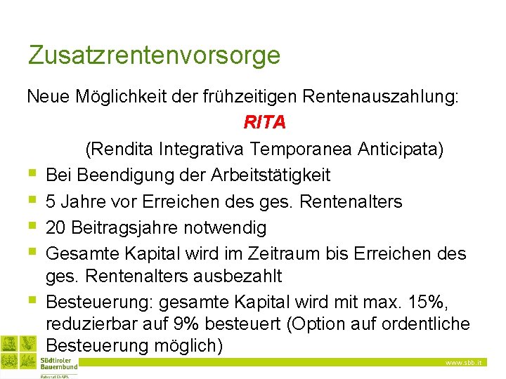 Zusatzrentenvorsorge Neue Möglichkeit der frühzeitigen Rentenauszahlung: RITA (Rendita Integrativa Temporanea Anticipata) § Bei Beendigung Zusatzrentenvorsorge Neue Möglichkeit der frühzeitigen Rentenauszahlung: RITA (Rendita Integrativa Temporanea Anticipata) § Bei Beendigung