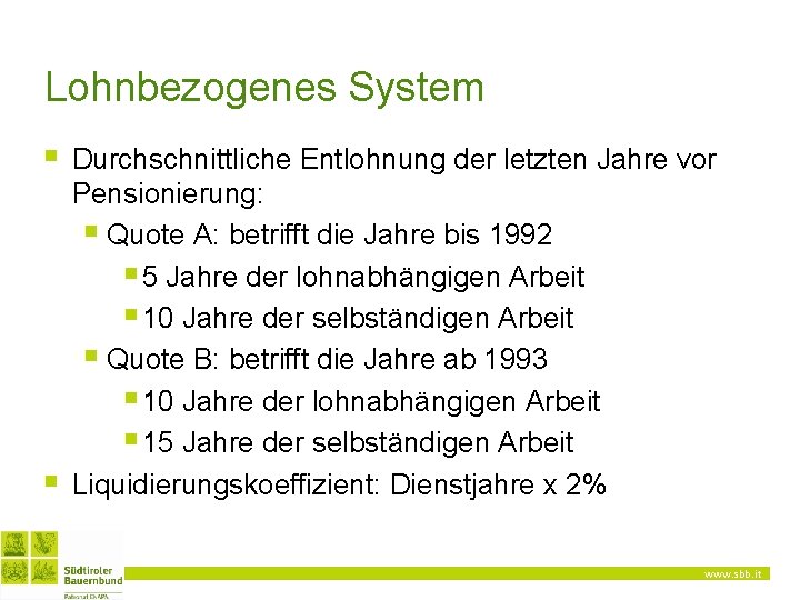 Lohnbezogenes System § § Durchschnittliche Entlohnung der letzten Jahre vor Pensionierung: § Quote A: