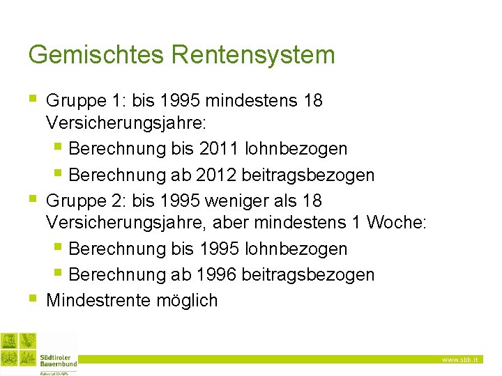 Gemischtes Rentensystem § § § Gruppe 1: bis 1995 mindestens 18 Versicherungsjahre: § Berechnung