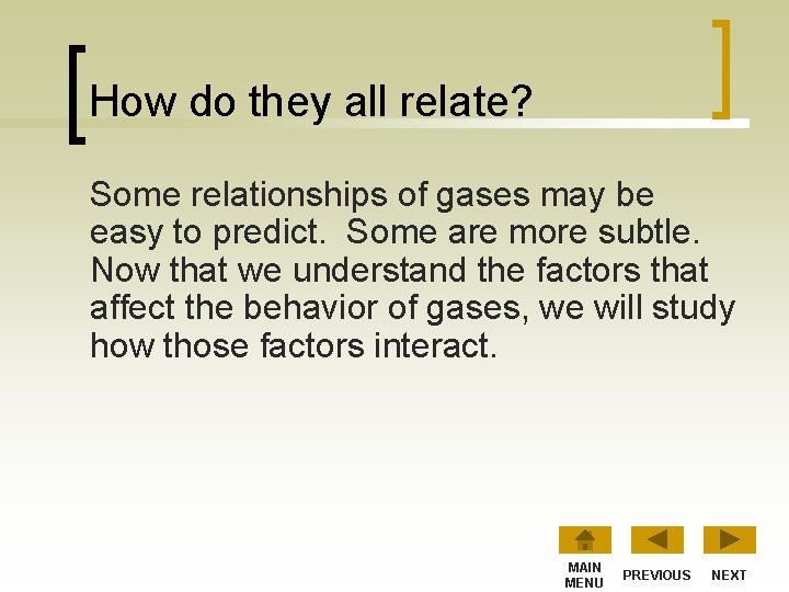 How do they all relate? Some relationships of gases may be easy to predict.