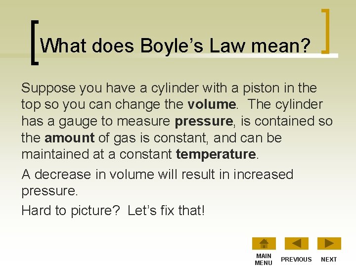 What does Boyle’s Law mean? Suppose you have a cylinder with a piston in