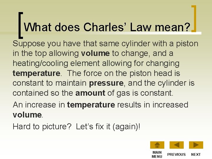 What does Charles’ Law mean? Suppose you have that same cylinder with a piston