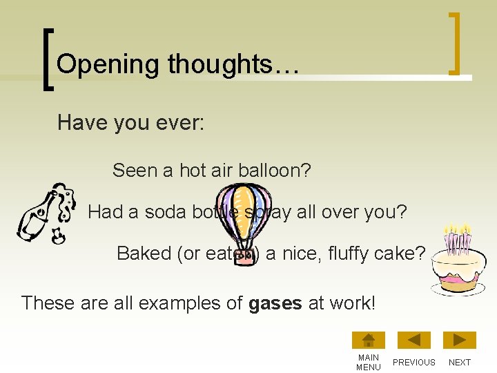 Opening thoughts… Have you ever: Seen a hot air balloon? Had a soda bottle