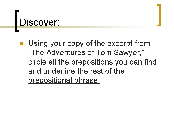 Discover: n Using your copy of the excerpt from “The Adventures of Tom Sawyer,
