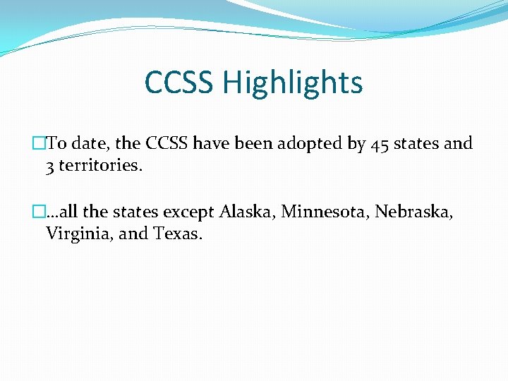 CCSS Highlights �To date, the CCSS have been adopted by 45 states and 3