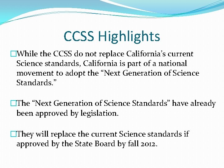 CCSS Highlights �While the CCSS do not replace California’s current Science standards, California is