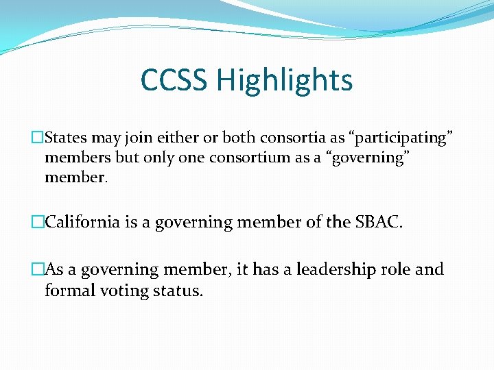 CCSS Highlights �States may join either or both consortia as “participating” members but only