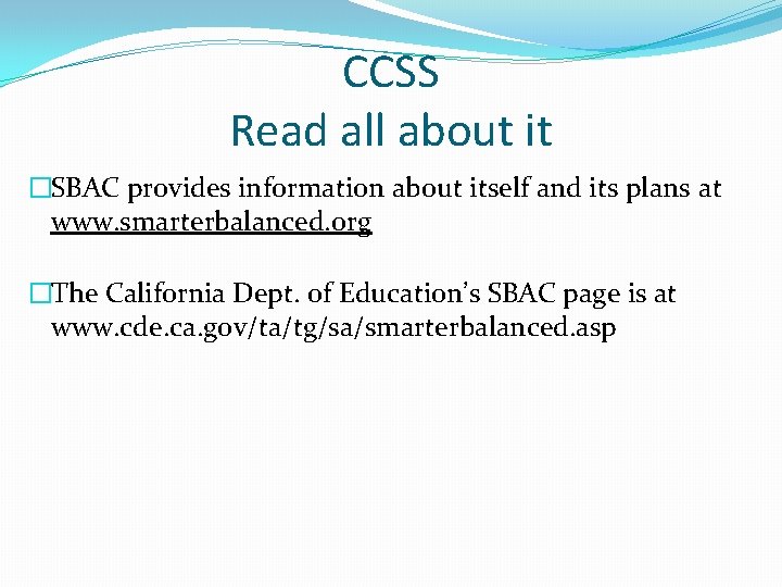 CCSS Read all about it �SBAC provides information about itself and its plans at