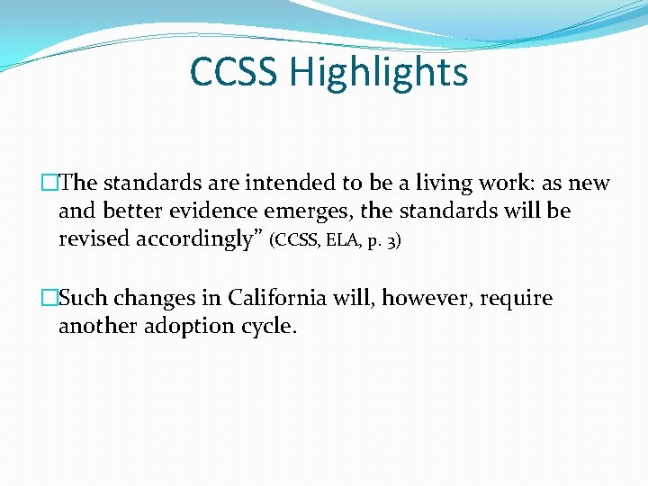 CCSS Highlights �The standards are intended to be a living work: as new and