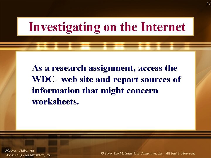 27 Investigating on the Internet As a research assignment, access the WDC® web site