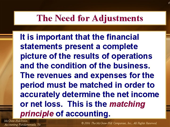 4 The Need for Adjustments It is important that the financial statements present a