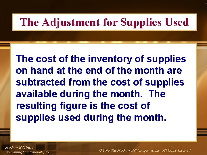 6 The Adjustment for Supplies Used The cost of the inventory of supplies on